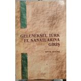Geleneksel Türk El Sanatlarına Giriş - İsmail Öztürk