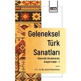 Geleneksel Türk Sanatları Alanında Uluslararası Araştırmalar I - Elif Bayrak Kaya