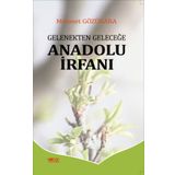 Gelenekten Geleceğe Anadolu İrfanı - Mehmet Gözükara - Gülnar Yayınları