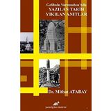 Gelibolu Yarımadası'nda Yazılan Tarih Yıkılan Anıtlar - Mithat Atabay