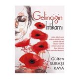Gelinciğin İntikamı - Gülten Subaşı Kaya