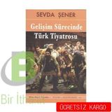 GELİŞİM SÜRECİNDE TÜRK TIYATROSU - SEVDA ŞENER