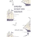 Gemilerle Seyahat Eden Sözcükler Onur Çalı