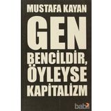 GEN BENCILDIR, ÖYLEYSE KAPITALIZM - MUSTAFA KAYAN