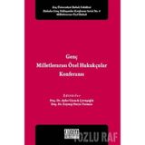 Genç Milletlerarası Özel Hukukçular Konferansı - Zeynep Derya Tarman Ayfer Uyanık Çavuşoğlu