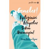 Gençler, İyiliğinizi İstiyorlar, Sakın Vermeyin! - Neva Tezcan Topuz - Beyan Yayınları