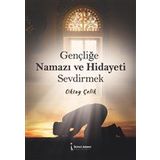 Gençliğe Namazı ve Hidayeti Sevdirmek - Oktay Çelik