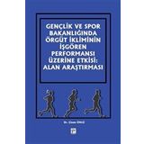 Gençlik ve Spor Bakanlığında Örgüt İkliminin İşgören Performansı Üzerine Etkisi: Alan Araştırması - Çisem Ünlü