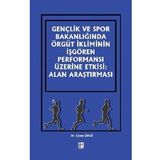 Gençlik ve Spor Bakanlığında Örgüt İkliminin İşgören Performansı Üzerine Etkisi: Alan Araştırması