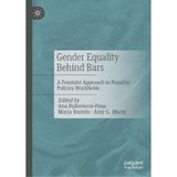Gender Equality Behind Bars: A Feminist Approach to Penality Policies Worldwide