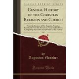 General History of the Christian Religion and Church, Vol. 1: From the German of Dr. Augustus Neander, Translated from the Second and Improved ... Division of the History (Classic Reprint)