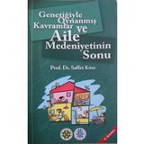 Genetiğiyle Oynanmış Kavramlar ve Aile Medeniyetinin Sonu - Prof. Dr. Saffet Köse