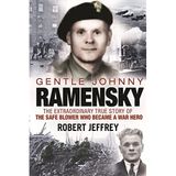 Gentle Johnny Ramensky: The Extraordinary True Story of the Safe Blower Who Became a War Hero