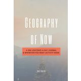 Geography of Now: A One-Sentence-a-Day Journal & Whenever-You-Want Activity Book