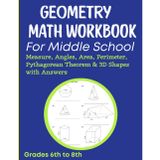 Geometry Math Workbook For Middle School Measure, Angles, Area, Perimeter, Pythagorean Theorem & 3D Shapes 600+ Exercises with Answers