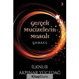 Gerçek Mucizelerin Masalı Godael - İlknur Akpınar Yücedağ
