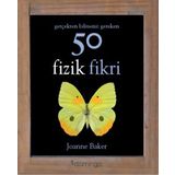 Gerçekten Bilmeniz Gereken 50 Fizik Fikri - Joanne Baker