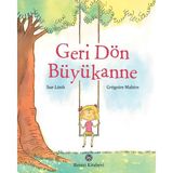 Geri Dön Büyükanne - Sue Limb - G. Mabire - Çocuk Öykü