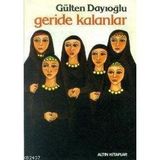 GERIDE KALANLAR - GÜLTEN DAYIOĞLU