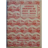 German origins of Jost Hite, Virginia pioneer, 1685-1761 (Shenandoah genealogical source book)