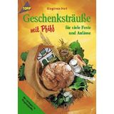 Geschenksträusse mit Pfiff: Für viele Feste und Anlässe