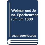 Geschichte der deutschen Literatur, Weimar, Jena, Epochenzentrum um 1800