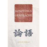 Gespräche: Die Analekten: Eine klare und moderne Neuübersetzung der zeitlosen Gespräche über das gelingende Leben