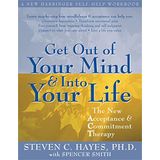 Get Out Of Your Mind And Into Your Life - Steven C. Hayes