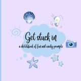 Get stuck in: A sketchbook of fun and wacky prompts