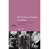 Getittir Bir Tutkunun Peşinde Carl Ebert – Genç Cumhuriyet’in Tiyatro ve Opera Serüveni