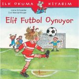 Getittir Ilk Okuma Kitabım - Elif Futbol Oynuyor