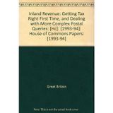 Getting Tax Right First Time, and Dealing with More Complex Postal Queries: [Hc]: [1993-94]: House of Commons Papers: [1993-94] (Inland Revenue)