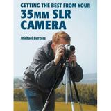 Getting the Best from Your 35Mm Slr Camera