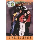 Ghoul Reporter Digs Up Zombies! (Ellerbee, Linda. Get Real, #5.)