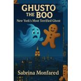 Ghusto the Boo New York's Most Terrified Ghost: A supernatural story of the sweetest, yet the most terrified ghost of New York City. A fun adventurous ... an adorable and the most unforgettable ghost!
