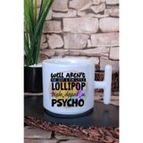 giftkonsept Fun little lollipop triple dipped in psycho Komik Hediye Baskılı T Kulplu Latte Fincanı Kupa Bardak, QB1L5162