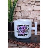 giftkonsept Tomorrow not promised, cuss them out today Komik Hediye Baskılı T Kulplu Latte Fincanı Kupa Bardak, QB1L5161