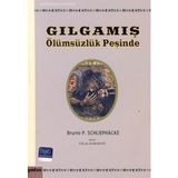 GILGAMIŞ ÖLÜMSÜZLÜK PEŞİNDE - BRUNO P. SCHLIEPHACKE