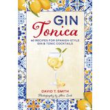 Gin Tonica: 40 recipes for Spanish-style gin & tonic cocktails