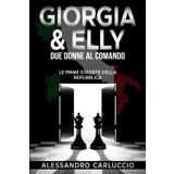 GIORGIA & ELLY: DUE DONNE AL COMANDO: Le prime statiste della Repubblica