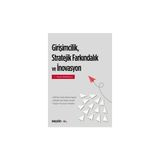 Girişimcilik, Stratejik Farkındalık ve<br />İnovasyon 250'den Fazla Marka/Şirket Vakası ¦ Şirketler için Değer Analizi Özgün İnovasyon Vakaları