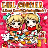 Girl Corner: A Cozy & Comfy Coloring Book for Teens & Adults Featuring Soft Aesthetic Scenes for Relaxation, Self-Care & Everyday Joy: Charming Daily ... Life Aesthetic, and Stress Relief Designs