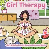 Girl Therapy: A Soft & Stylish Coloring Book for Teens and Women
