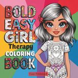 Girl Therapy Coloring Book: Simply, Cozy Illustrations for Self Care, Bold and Easy Designs for Adults and Teens Relaxation: Part of the comfy, cozy, ... and bold and easy coloring book collection