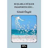 Gita Yayınevi Kuşlarla Düşler Pasaportsuzdu…