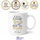 Given Enough Tea I Could Rule The World Baskılı Çay Kupası İngilizce Hediye Kupa Bardak