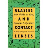 Glasses and Contact Lenses: Your Guide to Eyes, Eyewear, & Eye Care