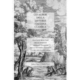 GLI ALBERI DELLA LIUTERIA ITALIANA CLASSICA: Trattato sull’uso delle essenze legnose italiane nella liuteria classica e loro riutilizzo oggi