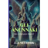 GLI ANUNNAKI: Dèi o Visitatori Alieni?