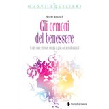 Gli ormoni del benessere. Scopri come ritrovare energia e gioia con metodi naturali (Nuovi equilibri)